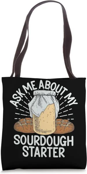Chef Ask Me About My Sourdough Starter Yeast Bakingsoda Biga Tote Bag